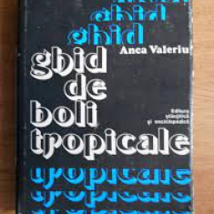 ANCA VALERIU - GHID DE BOLI TROPICALE {ED STIINTIFICA SI ENCICLOPEDICA 1980, 590 PAG, COPERTI PANZATE, SUPRACOPERTA}