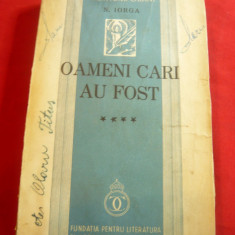 N.Iorga - Oameni care au fost -vol.4 -Ed.1939 -Prima Editie ,341 pag