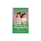 Was It Worth It?: How to Create Your Own Purposeful Parenting Plan