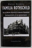 FAMILIA ROTHSCHILD , DE LA MAREA FINANTA LA CREAREA ISRAELULUI / ROTSHILDZII SI ERA GLOBALIZARII de WALTER BREWITZ , 2018 *INTENS SUBLINIATA , INSEMNA