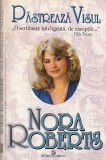 NORA ROBERTS - PASTREAZA VISUL