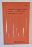 L &#039;ELABORATION DES PROGRAMMES SCOLAIRES A L &#039;ECHELON CENTRAL ET A L &#039;ECHELON DES ECOLES par ARIEH LEWY , 1992