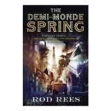 The Demi-Monde Spring: Book 2 (Demi-Monde Series)