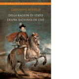 Giovnni Botero - Despre Rațiunea de Stat ( ediție bilingvă )