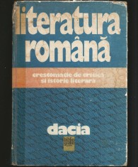 LITERATURA ROM&Acirc;NĂ, CRESTOMAȚIE DE CRITICĂ ȘI ISTORIE LITERARĂ - EDITURA DACIA