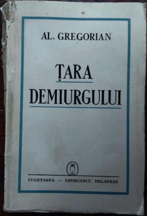 ALEXANDRU/AL.GREGORIAN:TARA DEMIURGULUI/1942/DEDICATIE PT GENERAL GEORGESCU PION