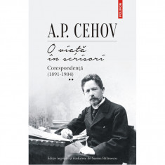 O viata in scrisori: Corespondenta II - A.P. Cehov