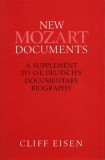 New Mozart Documents: A Supplement to O. E. Deutsch&#039;s Documentary Biography