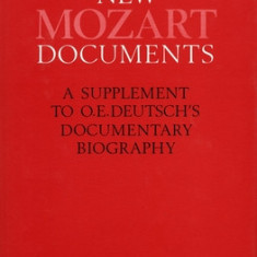 New Mozart Documents: A Supplement to O. E. Deutsch's Documentary Biography