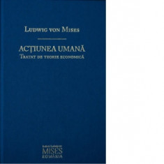 Actiunea umana - Ludwig von Mises, Dan Cristian Comanescu