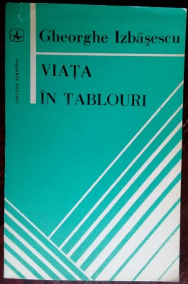 GHEORGHE IZBASESCU: VIATA IN TABLOURI(POEME/VOLUM DEBUT 1984/DEDICATIE-AUTOGRAF) foto
