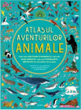 Atlasul aventurilor. Animale | Rachel Williams, Emily Hawkins