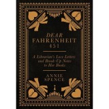 Dear Fahrenheit 451 : A Librarian's Love Letters and Break-Up Notes to Her Books