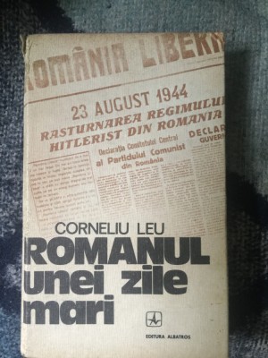 g0 Romanul unei zile mari - Corneliu Leu foto