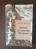 Ion D. Sirbu - Jurnalul unui jurnalist fara jurnal vol 1