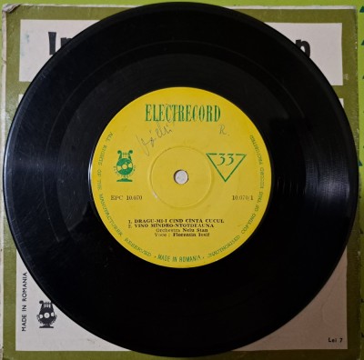 Disc Vinil Florentin Iosif - Dragu-mi-i C&amp;icirc;nd C&amp;icirc;ntă Cucul (7&amp;quot;)Electrecord- EPC 10.070 foto