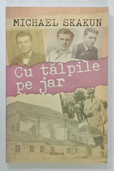 CU TALPILE PE JAR ,MEMORIILE FIULUI de MICHAEL SKAKUN , 2012