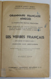 GRAMMAIRE FRANCAISE ABREGEE , A L &#039;USAGE DES ELEVES ETRANGERS par GEORGE IANCU GHIDU , LES VERBES FRANCAIS , 1946
