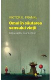 Omul in cautarea sensului vietii. Editia pentru tinerii cititori - Viktor E. Frankl, 2022