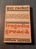 Tragedia Greaca - Guy Rachet, Studii Literare, Editura Univers 1970, 310 pagini