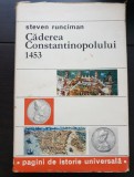 Căderea Constantinopolului 1453 - Steven Runciman