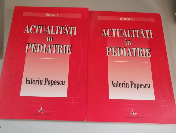 Valeriu Popescu - Actualitati in pediatrie (2 volume)