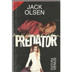 Predator. Viol, Nebunie Si Nedreptate La Seattle - Jack Olsen