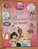 Accesorii la moda. In atelierul printeselor. Colectia Disney Printese