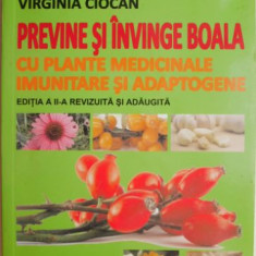 Previne si invinge boala cu plante medicinale imunitare si adaptogene – Virginia Ciocan