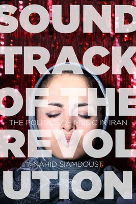Soundtrack of the Revolution: The Politics of Music in Iran foto