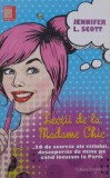 Lectii de la Madame Chic. 20 de secrete ale stilului, descoperite de mine pe cand locuiam la Paris - Jennifer L. Scott