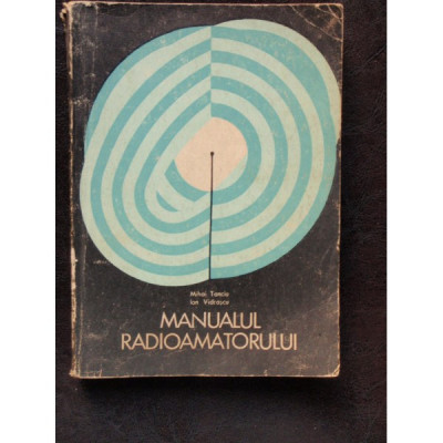 MANUALUL RADIOAMATORULUI - MIHAI TONCIU foto