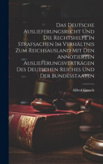 Das deutsche Auslieferungsrecht und die Rechtshilfe in Strafsachen im Verh foto