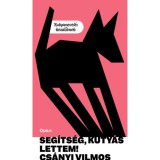 Seg&iacute;ts&eacute;g, kuty&aacute;s lettem! - Kutyanevel&eacute;s kezdőknek - Cs&aacute;nyi Vilmos