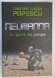 NEUMANNA : IN GURA DE SARPE de CRISTIAN TUDOR POPESCU , 2026