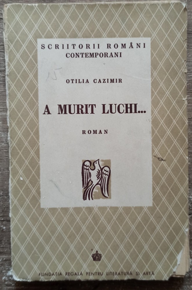 A murit Luchi? - Otilia Cazimir// prima editie, 1942 | arhiva Okazii.ro