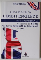 GRAMATICA LIMBII ENGLEZE PENTRU ADMITEREA LA ACADEMIA DE POLITIE SI ACADEMIA NATIONALA DE INFORMATII de EDWARD DEARA , 2021 foto