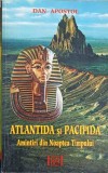 ATLANTIDA SI PACIFIDA. AMINTIRI DIN NOAPTEA TIMPULUI-DAN APOSTOL-275314