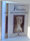 FILOSOFIA INCONSTIENTULUI de VASILE DEM. ZAMFIRESCU, VOL I-II, 1998 * VOLUMUL I PREZINTA INSEMNARI CU CREIONUL