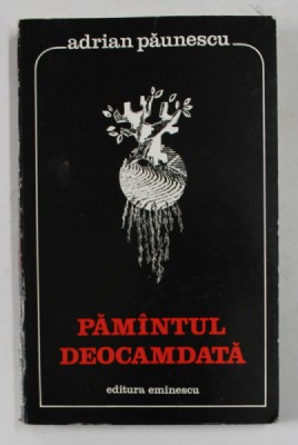 PAMANTUL DEOCAMDATA , versuri de ADRIAN PAUNESCU , 1976 foto