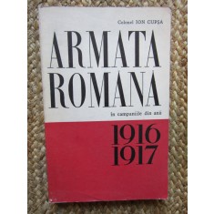 Armata romana in campaniile din anii 1916-1917/ Ion Cupsa