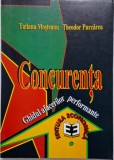 Concurenta. Ghidul afacerilor performante &ndash; Tatiana Mosteanu, Theodor Purcarea
