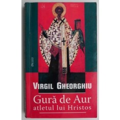 Gura de Aur - atletul lui Hristos &ndash; Virgil Gheorghiu