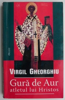 Gura de Aur - atletul lui Hristos &amp;ndash; Virgil Gheorghiu foto
