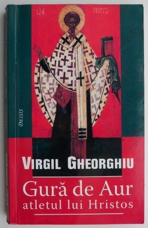 Gura de Aur - atletul lui Hristos &ndash; Virgil Gheorghiu