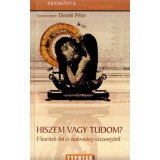 Hiszem vagy tudom? - Vitaestek hit &eacute;s tudom&aacute;ny viszony&aacute;r&oacute;l - Dombi P&eacute;ter