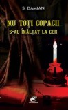 Cumpara ieftin Nu toti copacii s-au inaltat la cer/S. Damian