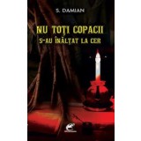 Nu toti copacii s-au inaltat la cer/S. Damian