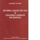 Reforma agrara din 1945 si taranimea germana din Romania - Dumitru Sandru