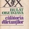 CALATORIA DILETANTILOR de BULAT OKUDJAVA , 1985 mh